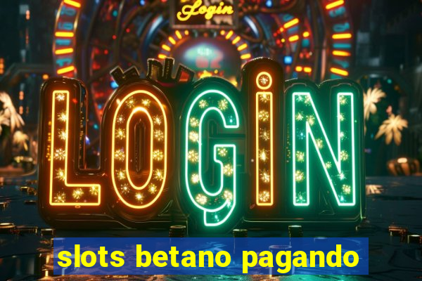 slots betano pagando