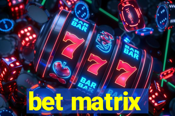 bet matrix