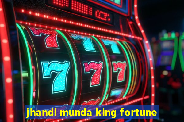 jhandi munda king fortune