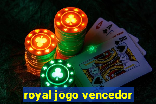 royal jogo vencedor