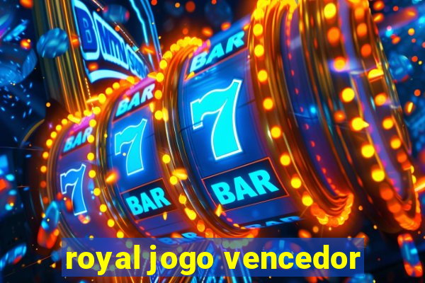 royal jogo vencedor