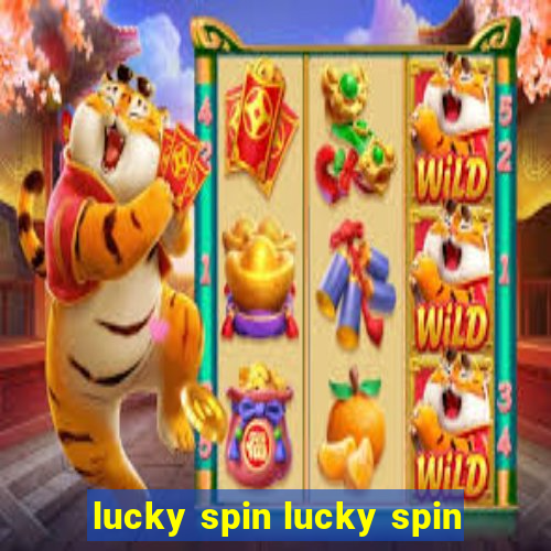 lucky spin lucky spin