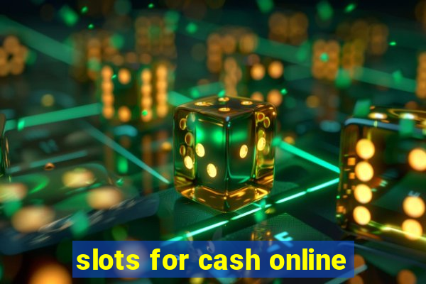 slots for cash online