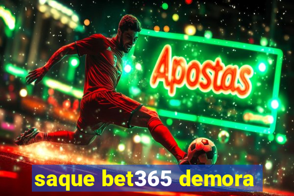 saque bet365 demora