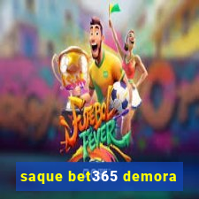 saque bet365 demora