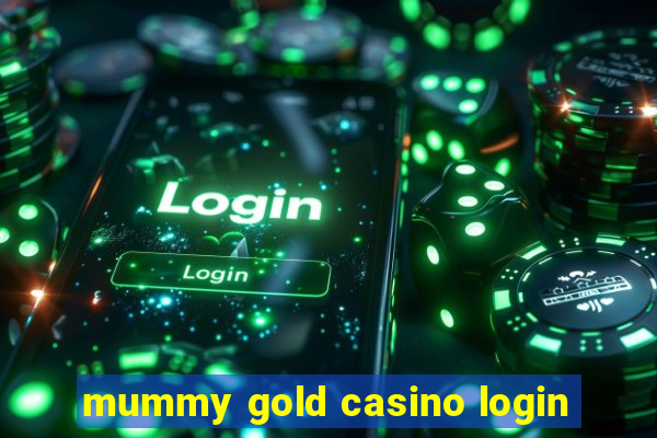 mummy gold casino login