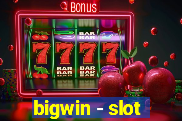 bigwin - slot