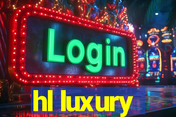 hl luxury