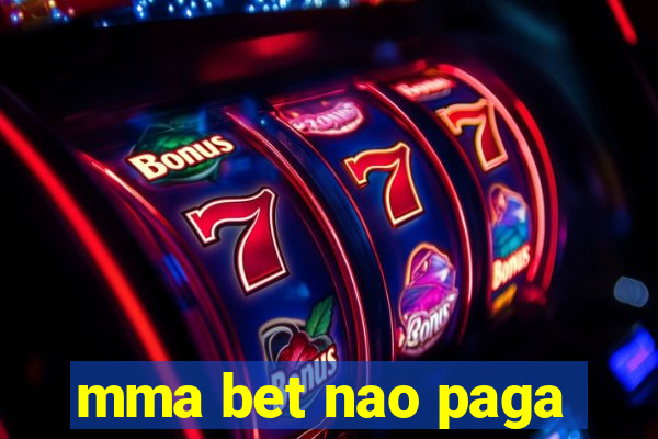 mma bet nao paga