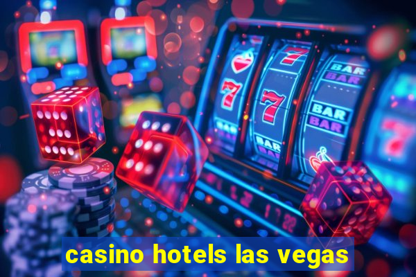 casino hotels las vegas