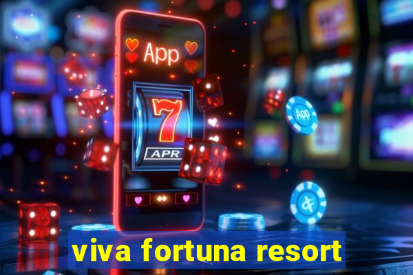 viva fortuna resort