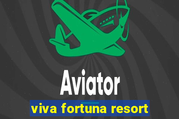 viva fortuna resort