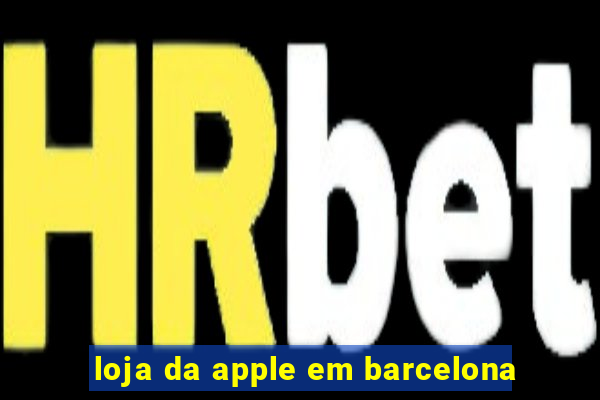 loja da apple em barcelona