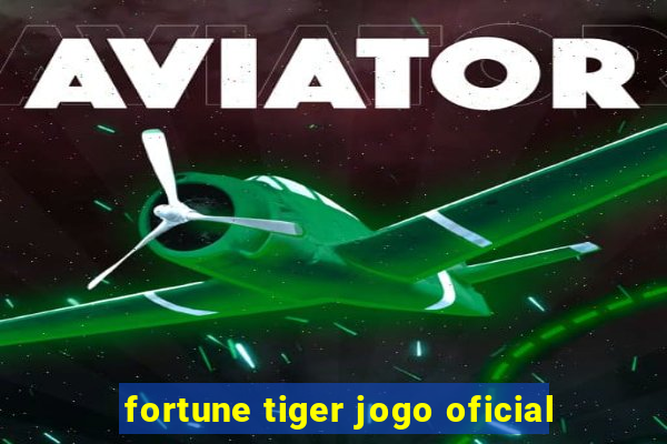 fortune tiger jogo oficial