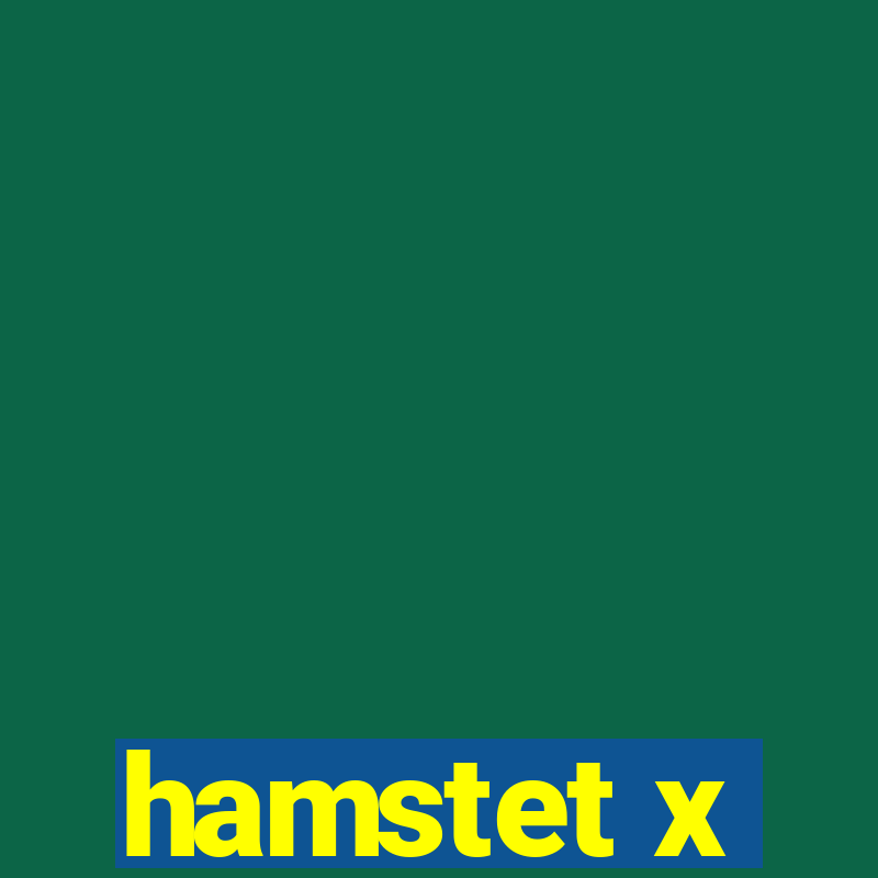 hamstet x