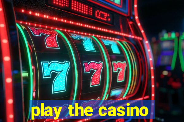 play the casino