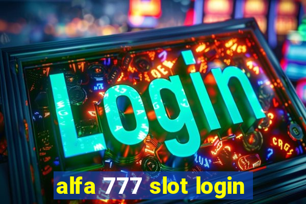 alfa 777 slot login