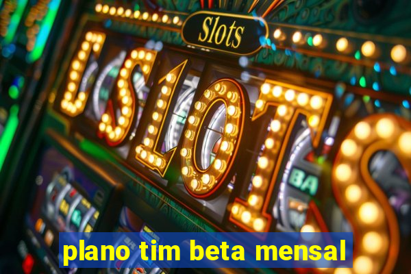 plano tim beta mensal