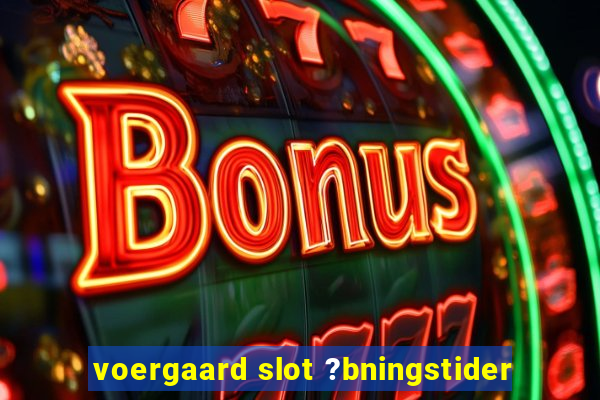 voergaard slot ?bningstider