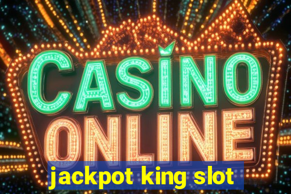 jackpot king slot