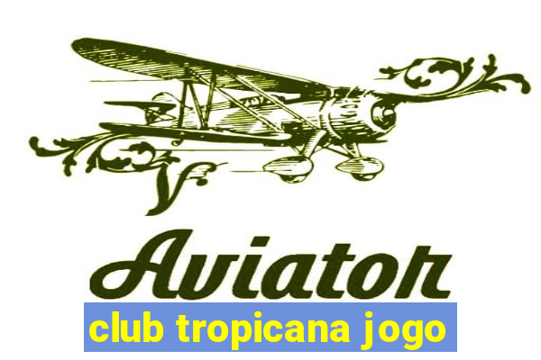 club tropicana jogo