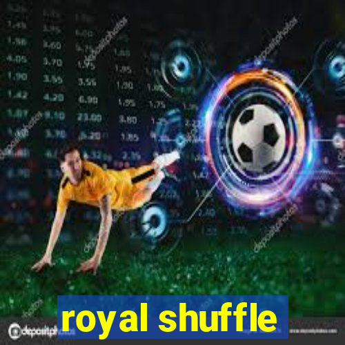 royal shuffle