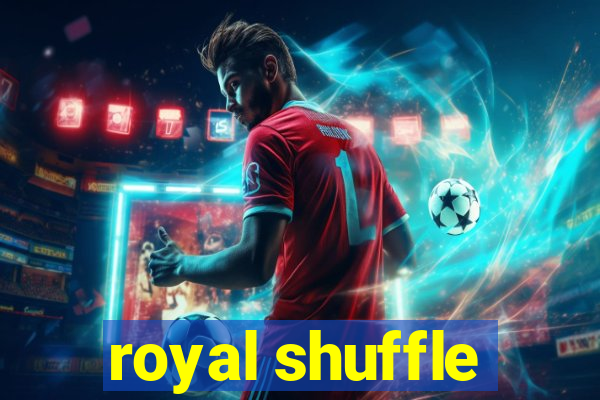 royal shuffle