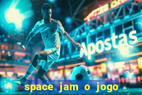 space jam o jogo do s茅culo torrent