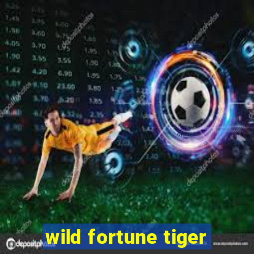 wild fortune tiger