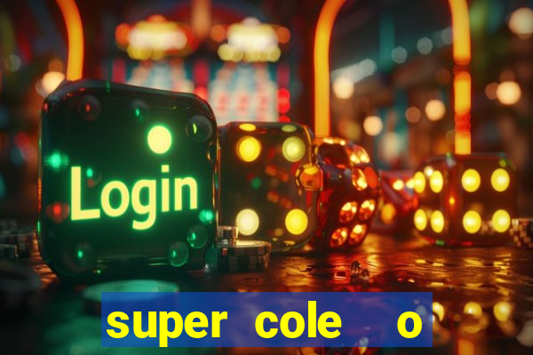 super cole  o 7784 jogos download