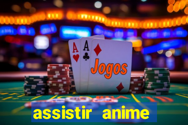 assistir anime online dublado