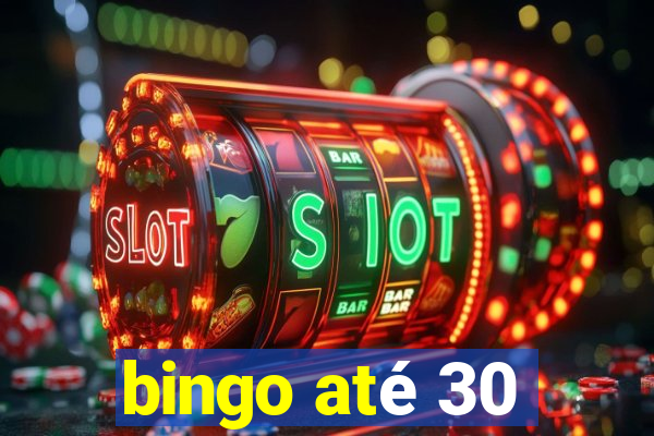 bingo até 30