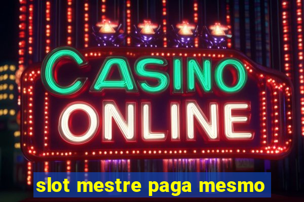 slot mestre paga mesmo