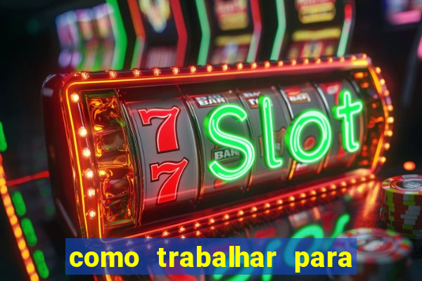 como trabalhar para plataforma de jogos slots