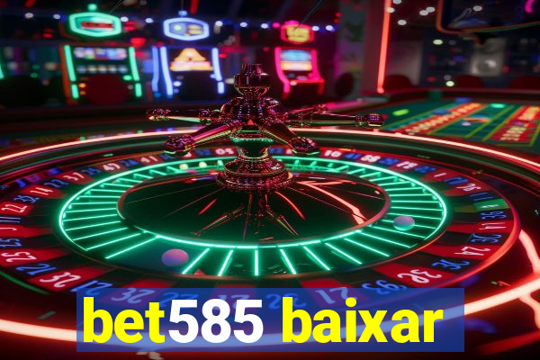 bet585 baixar