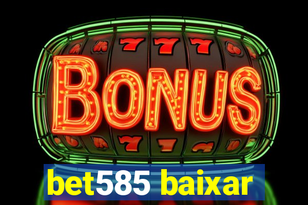 bet585 baixar