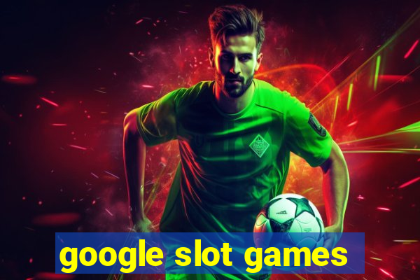 google slot games