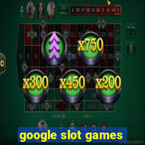 google slot games