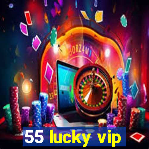 55 lucky vip