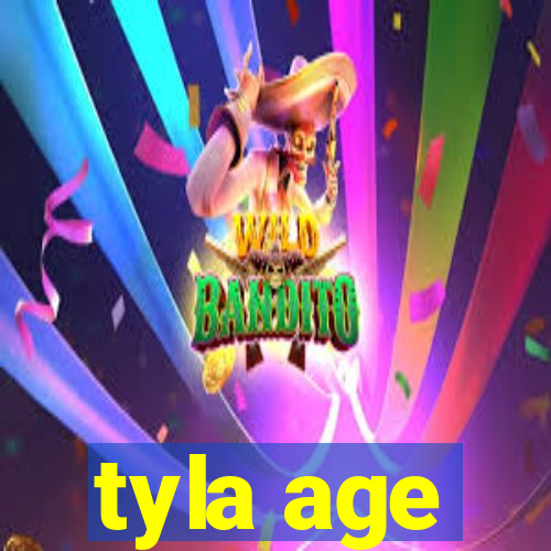 tyla age