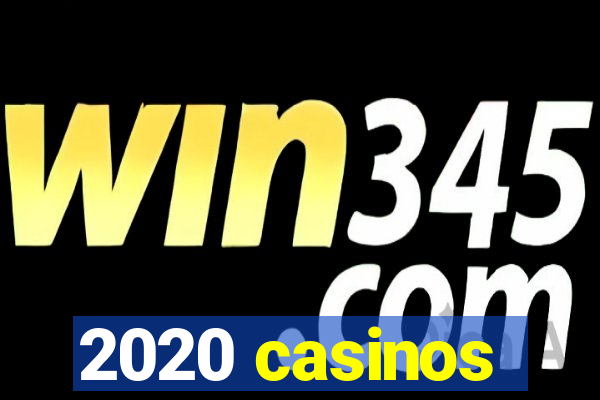 2020 casinos