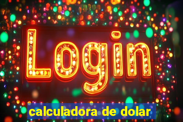 calculadora de dolar