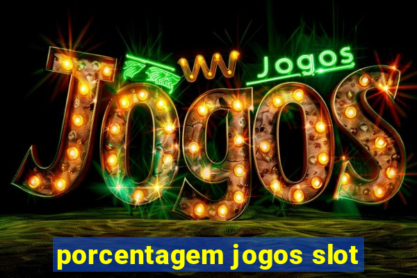 porcentagem jogos slot