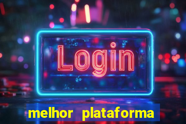 melhor plataforma do tigrinho