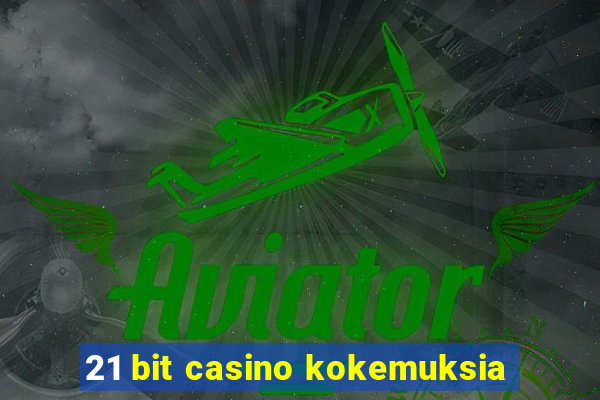 21 bit casino kokemuksia