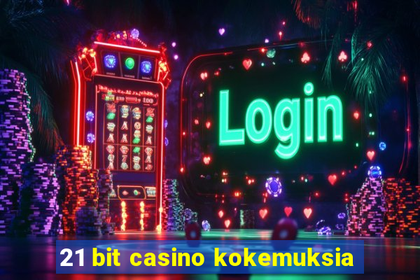 21 bit casino kokemuksia