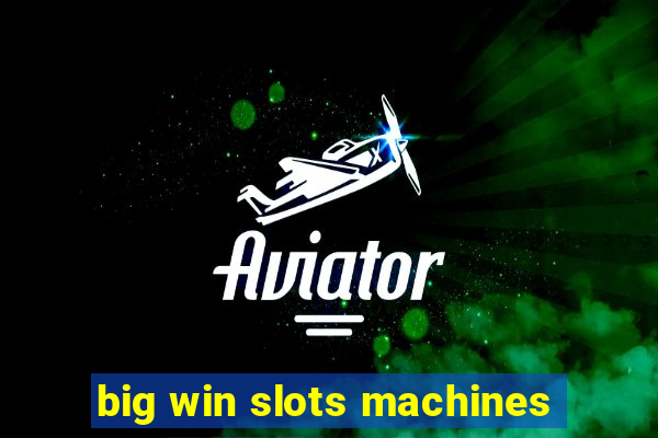 big win slots machines