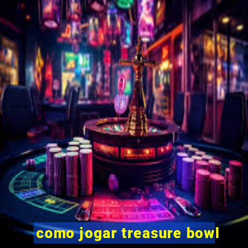 como jogar treasure bowl