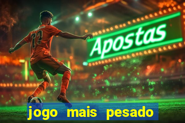 jogo mais pesado para android