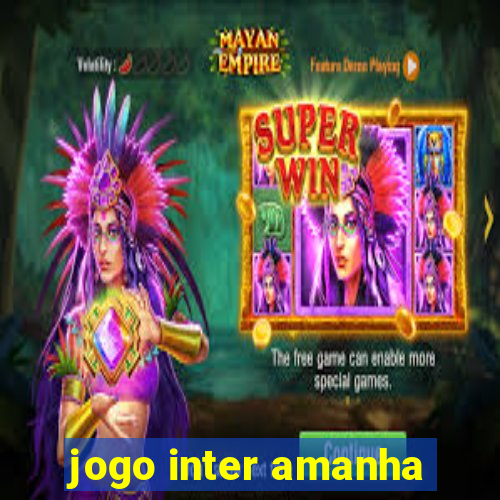 jogo inter amanha